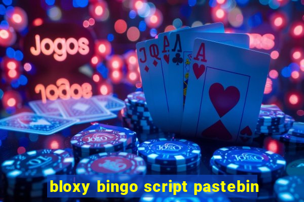 bloxy bingo script pastebin